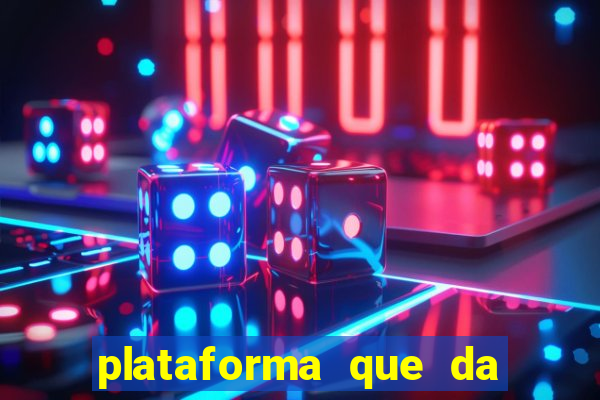 plataforma que da dinheiro pra jogar